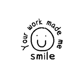 Your Work Made Me Smile